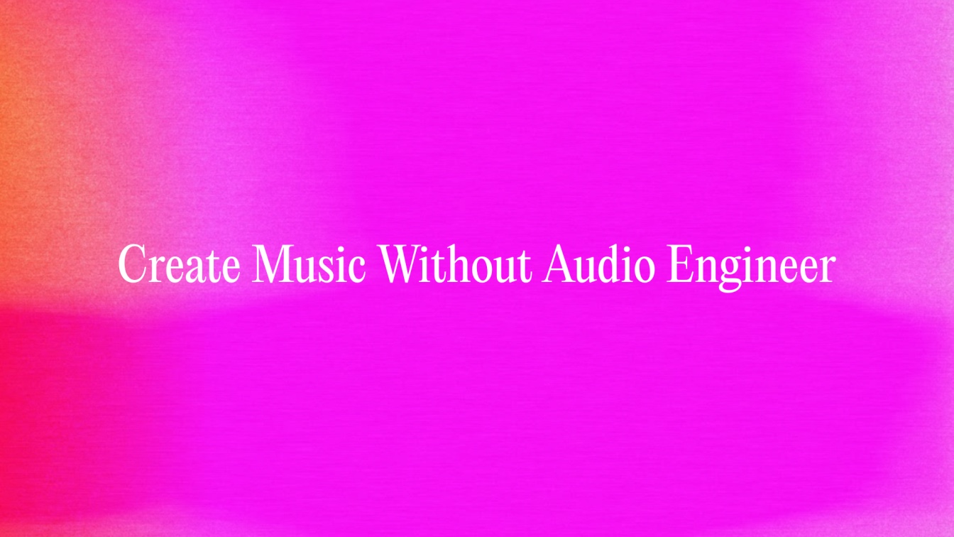 Music Without an Audio Engineer
