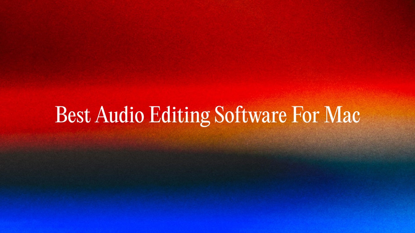 5 Best Audio Editing Software For Mac